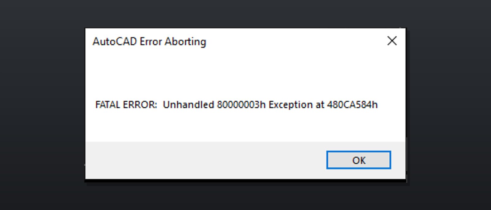 Diálogo de erro do AutoCAD: AutoCAD Error Aborting, FATAL ERROR: Unhandled Exception, com o botão OK — o exato momento em que o programa fecha sozinho